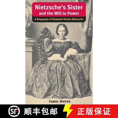 【3-4周达】Nietzsche`s Sister and the Will to Power – A Biography of Elisabeth Förster–Nietzsche [9780252074677]
