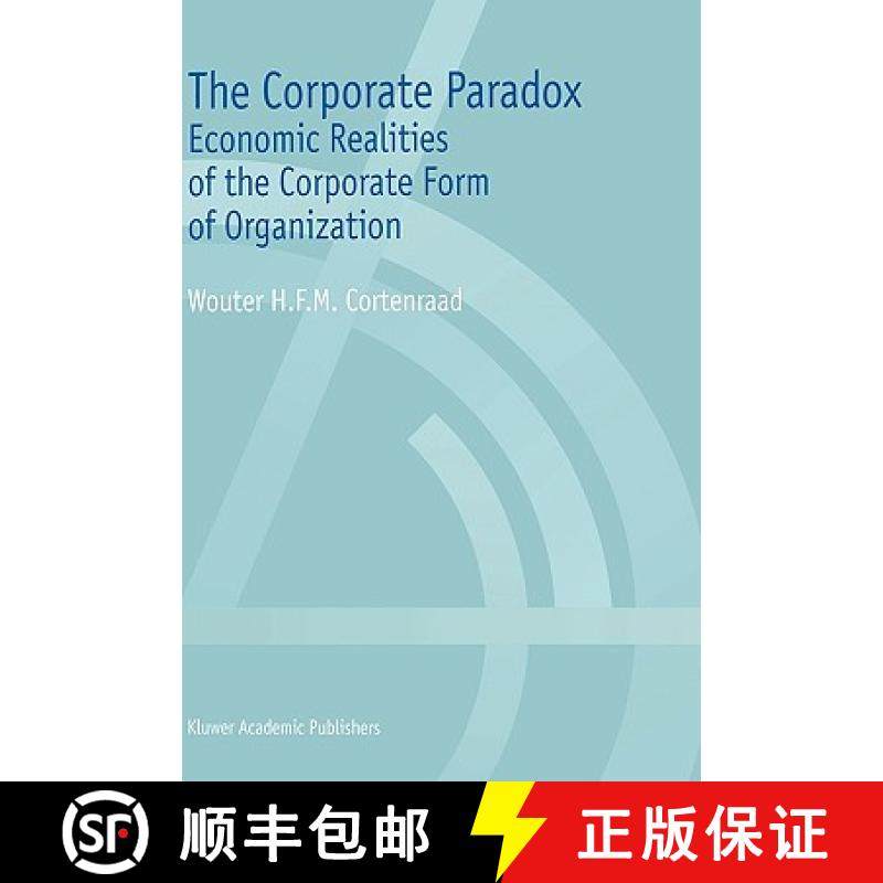 【3-4周达】The Corporate Paradox : Economic Realities of the Corporate Form of Organization [9780792386957]