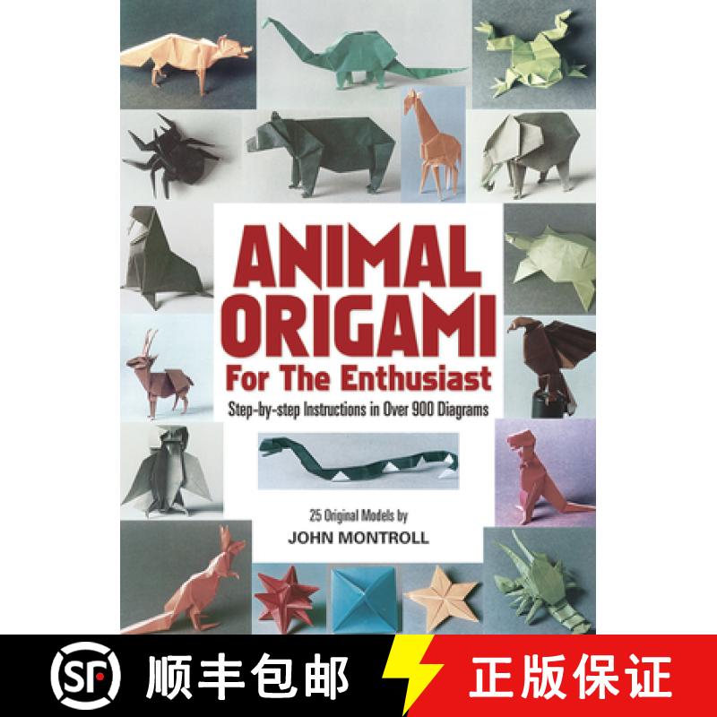 预订 Animal Origami for the Enthusiast: Step-By-Step Instructions in Over 900 Diagrams/25 Original Mo... [9780486247922]