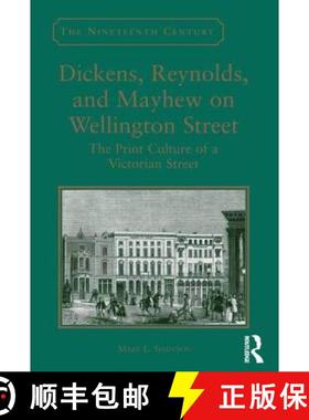 【3-4周达】Dickens, Reynolds, and Mayhew on Wellington Street : The Print Culture of a Victorian Street [9781472442048]