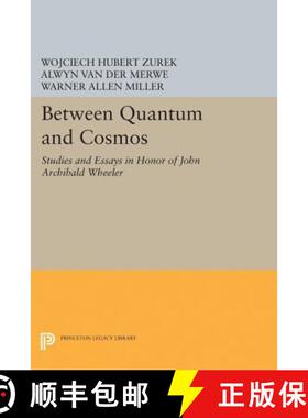 【3-4周达】精装 Between Quantum and Cosmos – Studies and Essays in Honor of John Archibald Wheeler [9780691629957]