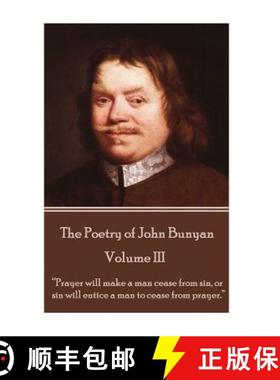 预订 John Bunyan - The Poetry of John Bunyan - Volume III: Prayer will make a man cease from sin, or ... [9781787370111]