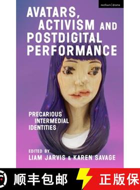 预订 Avatars, Activism and Postdigital Performance: Precarious Intermedial Identities [9781350270534]