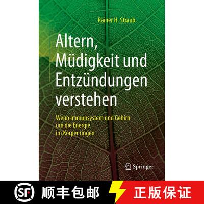 【3-4周达】Altern, Müdigkeit und Entzündungen verstehen: Wenn Immunsystem und Gehirn um die Energie... [9783662557860]