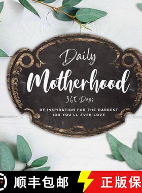 预订 Daily Motherhood: 365 Days of Inspiration for the Hardest Job You'll Ever Love [9781641702249]