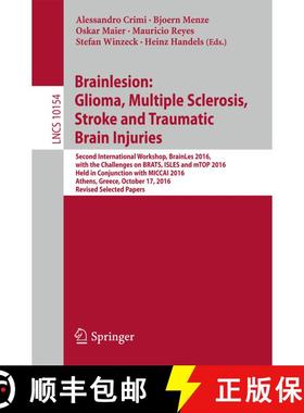 【3-4周达】Brainlesion: Glioma, Multiple Sclerosis, Stroke and Traumatic Brain Injuries: Second Inter... [9783319555232]