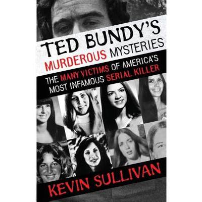 【4周达】Ted Bundy's Murderous Mysteries: The Many Victims Of America's Most Infamous Serial Killer [9781948239158]