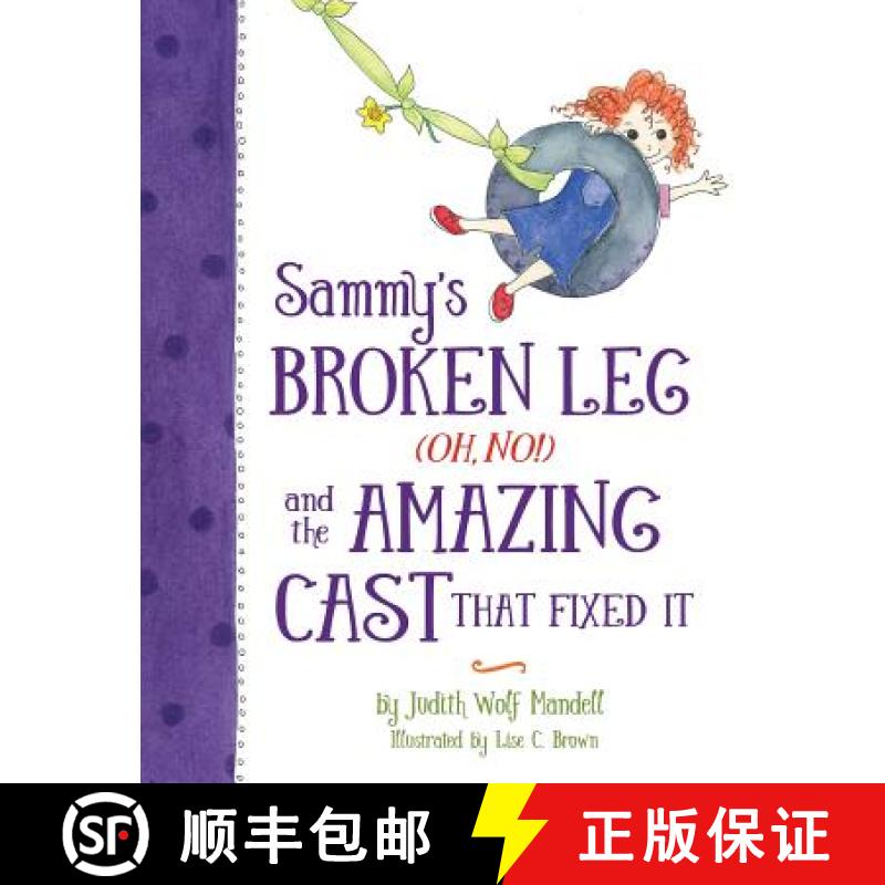 【2-3周达】Sammy's Broken Leg (Oh, No!) and the Amazing Cast That Fixed It [9780997444919]