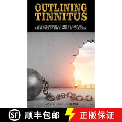 【3-4周达】Outlining Tinnitus: A comprehensive guide to help you break free of the ringing in your ears [9781732067424]