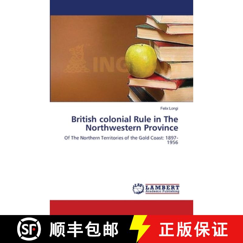 预订 British colonial Rule in The Northwestern Province [9783659377235]