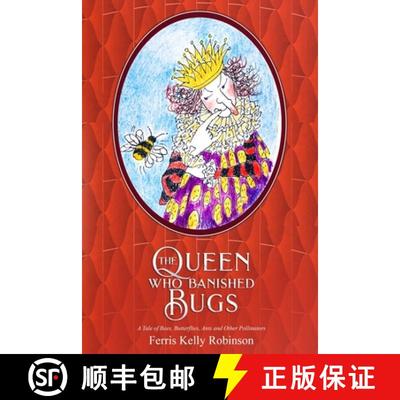 【3-4周达】The Queen Who Banished Bugs: A Tale of Bees, Butterflies, Ants and Other Pollinators [9780965648127]