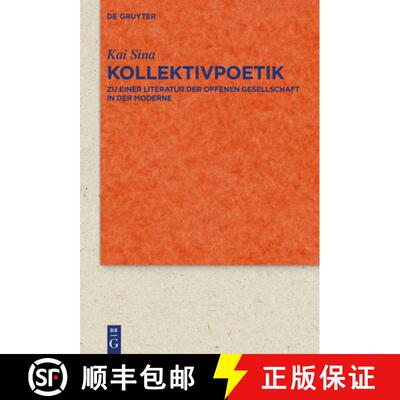 【3-4周达】Kollektivpoetik: Zu Einer Literatur Der Offenen Gesellschaft in Der Moderne Mit Studien Zu... [9783110601060]