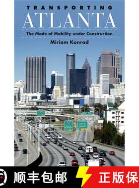 【3-4周达】Transporting Atlanta: The Mode of Mobility Under Construction [9781438426778]