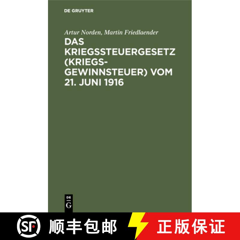 【3-4周达】Das Kriegssteuergesetz (Kriegsgewinnsteuer) Vom 21. Juni 1916 : F r Die Praxis Erl utert U... [9783111173795]