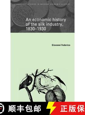 【3-4周达】Economic History of the Silk Industry, 1830–1930: - An Economic History of the Silk Indus... [9780521581981]