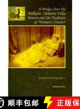 【3-4周达】Bridge Over the Balkans: Demetra Vaka Brown and the Tradition of “Women’s Orients” [9781593336554]