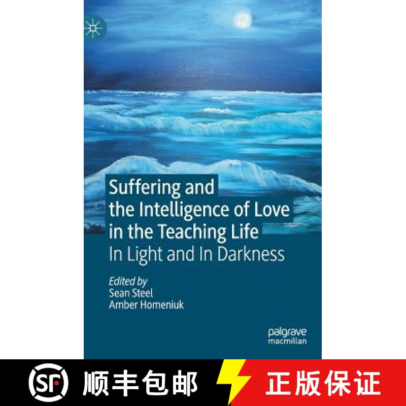 【3-4周达】Suffering and the Intelligence of Love in the Teaching Life : In Light and In Darkness [9783030059576]