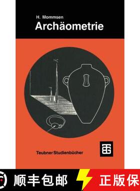 【3-4周达】Archäometrie : Neuere naturwissenschaftliche Methoden und Erfolge in der Archäologie [9783519026549]