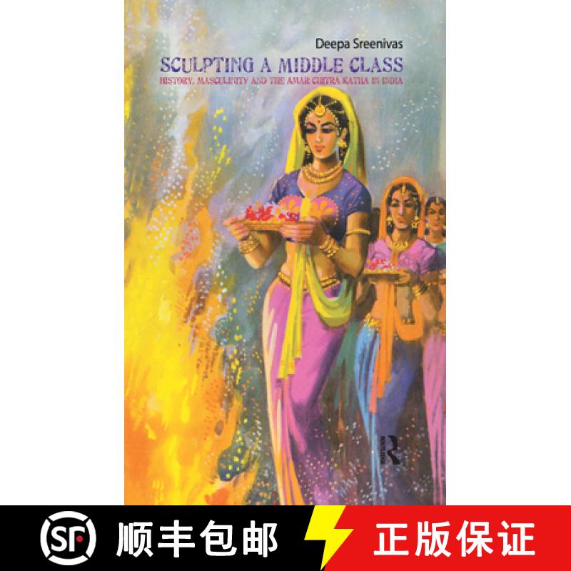 【3-4周达】Sculpting the Middle Class : History, Masculinity and the Amar Chitra Katha [9780367176600]