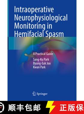【3-4周达】Intraoperative Neurophysiological Monitoring in Hemifacial Spasm: A Practical Guide [9789811613265]
