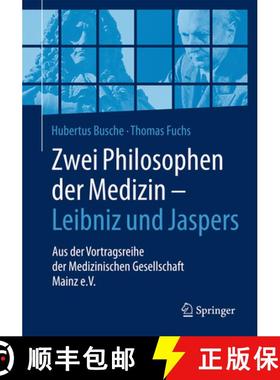 【3-4周达】Zwei Philosophen Der Medizin - Leibniz Und Jaspers: Aus Der Vortragsreihe Der Medizinische... [9783662540244]