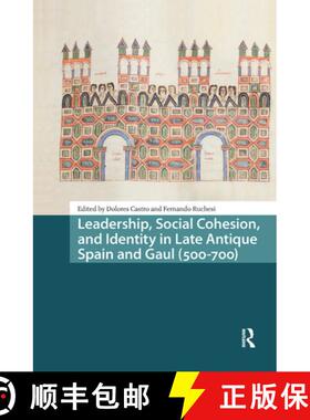 【3-4周达】Leadership, Social Cohesion, and Identity in Late Antique Spain and Gaul (500–700) [9789463725958]