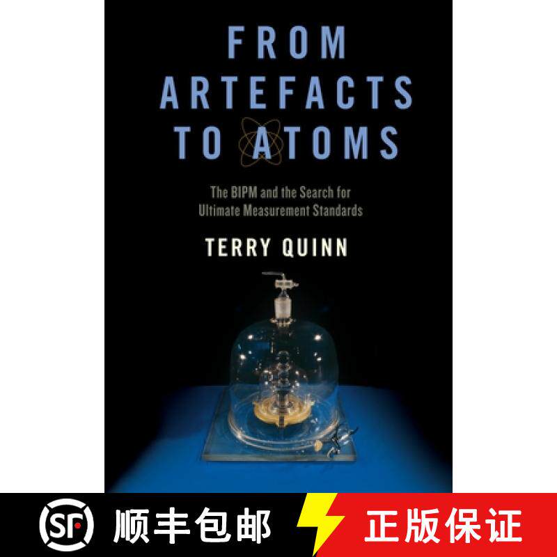 【3-4周达】From Artefacts to Atoms: The Bipm and the Search for Ultimate Measurement Standards [9780195307863]