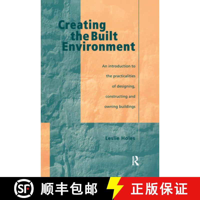 【3-4周达】Creating the Built Environment: The Practicalities of Designing, Constructing and Owning B... [9780419208204]
