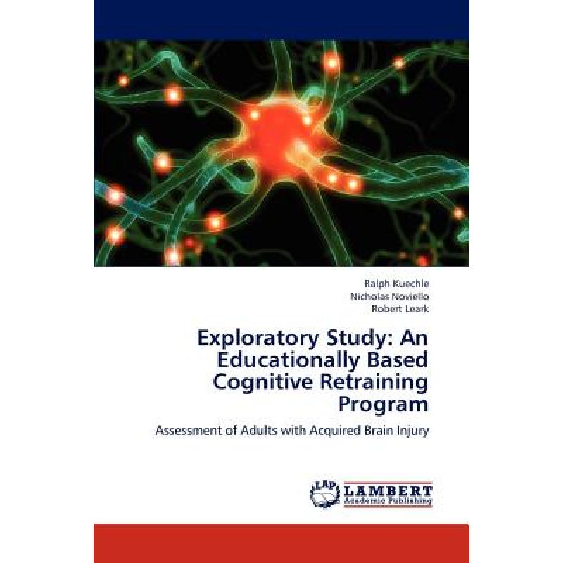 【4周达】Exploratory Study: An Educationally Based Cognitive Retraining Program[9783659230486]-封面