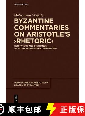 【3-4周达】Byzantine Commentaries on Aristotle's Rhetoric: Anonymous and Stephanus, In Artem Rhetoric... [9783110626759]