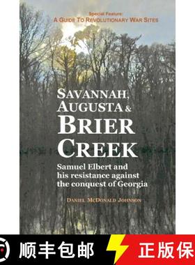 【3-4周达】Savannah, Augusta & Brier Creek: Samuel Elbert and his resistance against the conquest of ... [9780692166772]