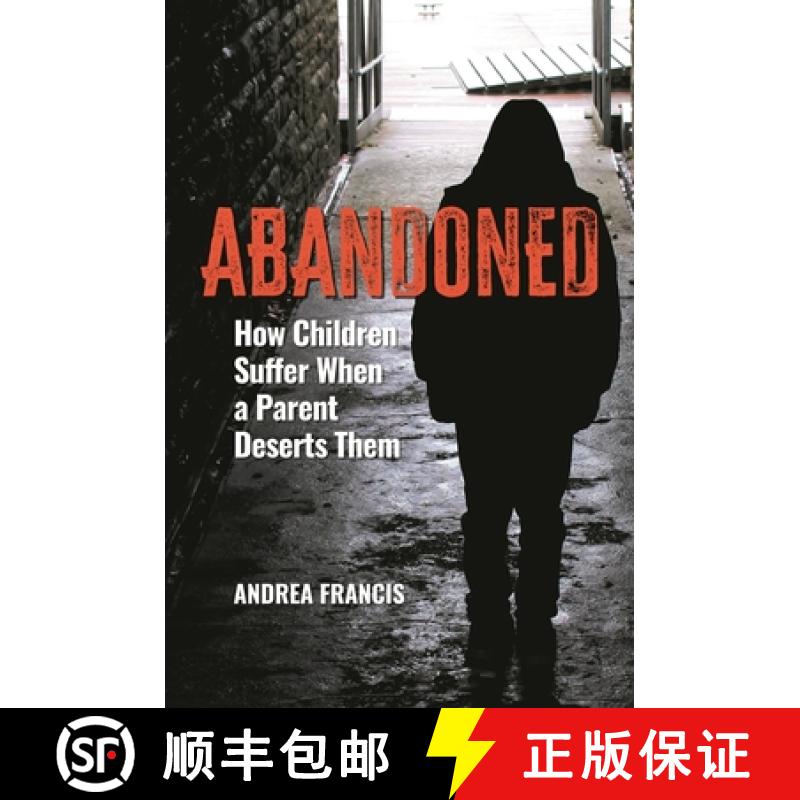 【3-4周达】Abandoned: How Children Suffer When a Parent Deserts Them [9781440877964]