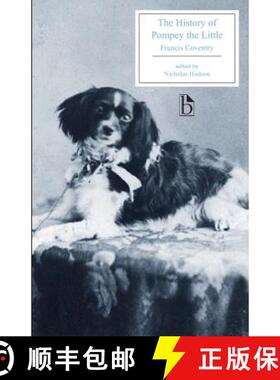 【3-4周达】The History of Pompey the Little: Or, the Life and Adventures of a Lap-Dog [9781551117348]