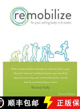 预订 Remobilize: Fix Your Aching Body in 6 Weeks (Second Edition) [9780692499849]