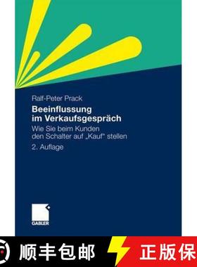 【3-4周达】Beeinflussung im Verkaufsgespräch : Wie Sie beim Kunden den Schalter auf Kauf stellen [9783834924698]