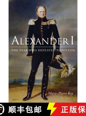 预订 Alexander I: The Tsar Who Defeated Napoleon [9780875804668]