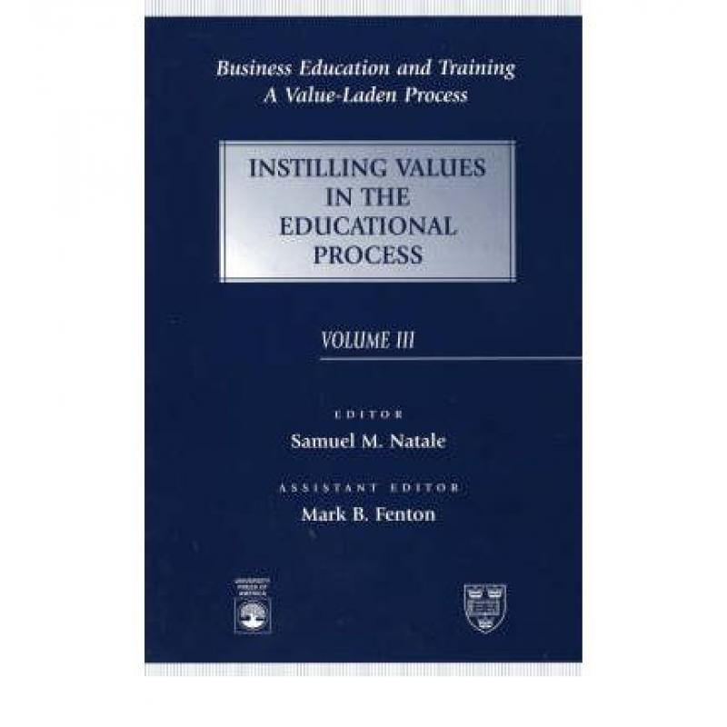 【4周达】Business Education and Training: A Value-Laden Process, Instilling Values in the Educational...[9780761805731]