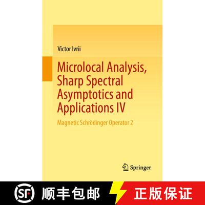 【3-4周达】精装 Microlocal Analysis, Sharp Spectral Asymptotics and Applications IV : Magnetic Schrö... [9783030305444]