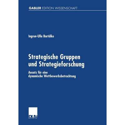 【4周达】Strategische Gruppen und Strategieforschung : Ansatz für eine dynamische Wettbewerbsbetrach... [9783824470747]