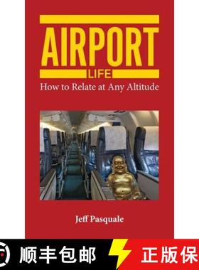 预订 Airport Life: How to Relate at Any Altitude [9780989660310]