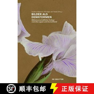 【3-4周达】Bilder ALS Denkformen: Bildwissenschaftliche Dialoge Zwischen Japan Und Deutschland [9783110580754]
