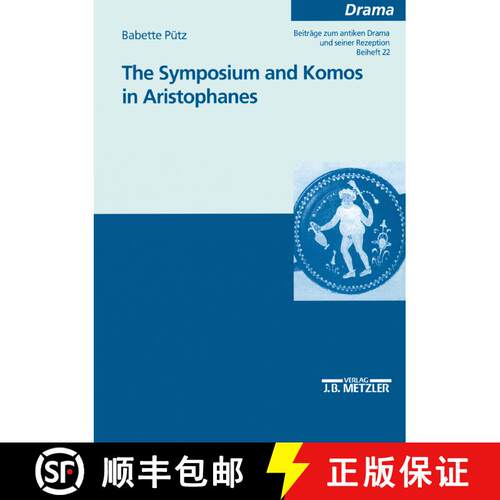【3-4周达】The Symposium and Komos in Aristophanes: Beiträge zum antiken Drama und seiner Rezeption [9783476453181]