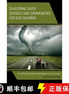 预订 Developing Safer Schools and Communities for Our Children : The Interdisciplinary Responsibility... [9781475807530]