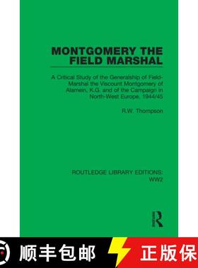 【3-4周达】Montgomery the Field Marshal: A Critical Study of the Generalship of Field-Marshal the Vis... [9781032047393]