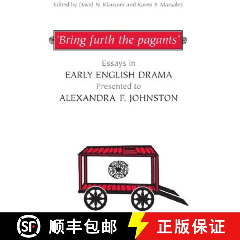 【3-4周达】'Bring furth the pagants' : Essays in Early English Drama presented to Alexandra F. Johnston [9780802091079]