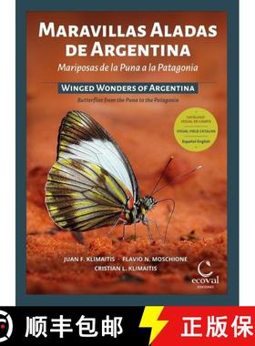 【3-4周达】Winged Wonders of Argentina: Butterflies from the Puna to the Patagonia / Maravillas Alada... [9789874003218]