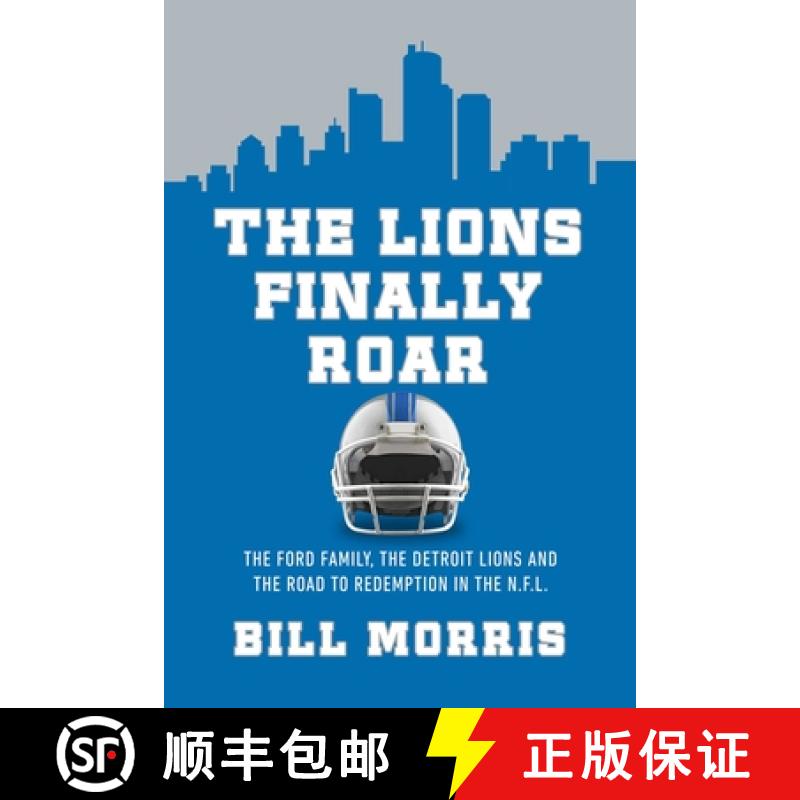 预订 The Lions Finally Roar: The Ford Family, the Detroit Lions, and the Road to Redemption in the NFL [9781639369461]