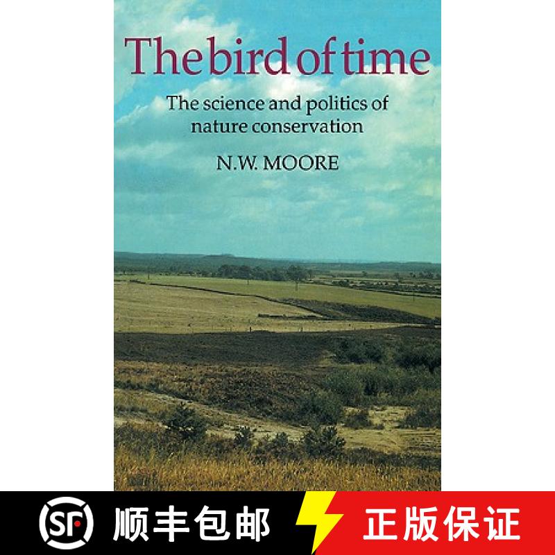 【3-4周达】The Bird of Time: The Science and Politics of Nature Conservation - A Personal Account [9780521338714]