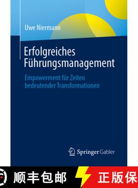 【3-4周达】Erfolgreiches Führungsmanagement : Empowerment für Zeiten bedeutender Transformationen [9783658467142]