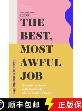 【3-4周达】Best, Most Awful Job: Twenty Writers Talk Honestly About Motherhood [9781783965946]